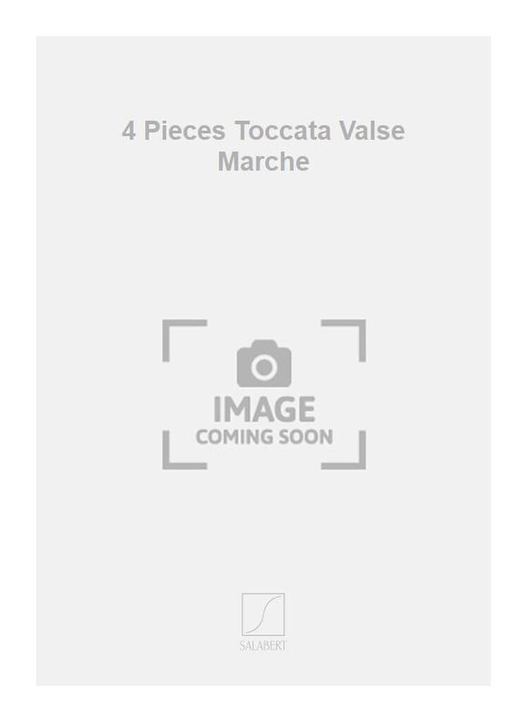 4 Pieces Toccata Valse Marche